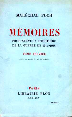 Mmoires pour Servir  l'Histoire de la Guerre 1914-1918 T1 (F. Foch - Ed. 1931)